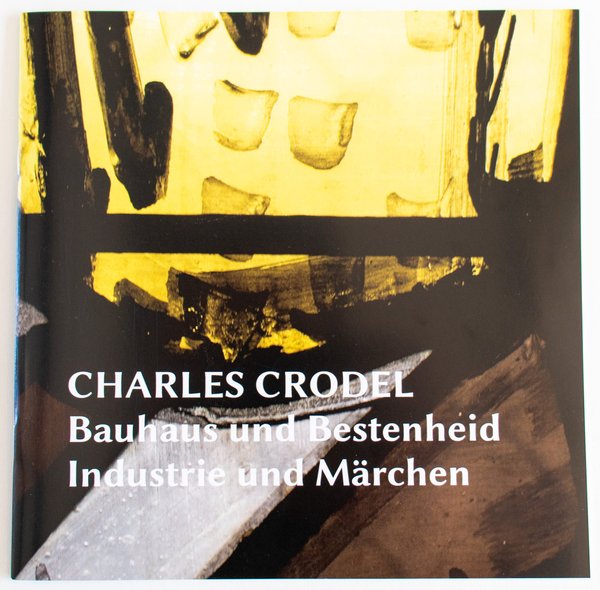 CHARLES CRODEL - Bauhaus und Bestenheid - Industrie und Märchen