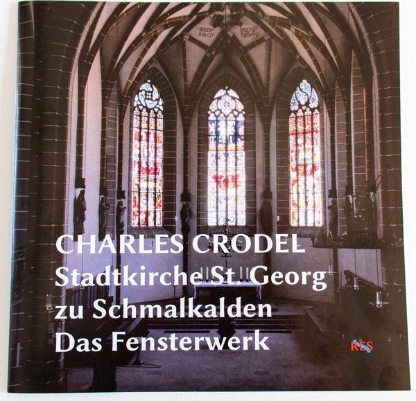 CHARLES CRODEL - Stadtkirche St. Georg zu Schmalkalden - Das Fensterwerk