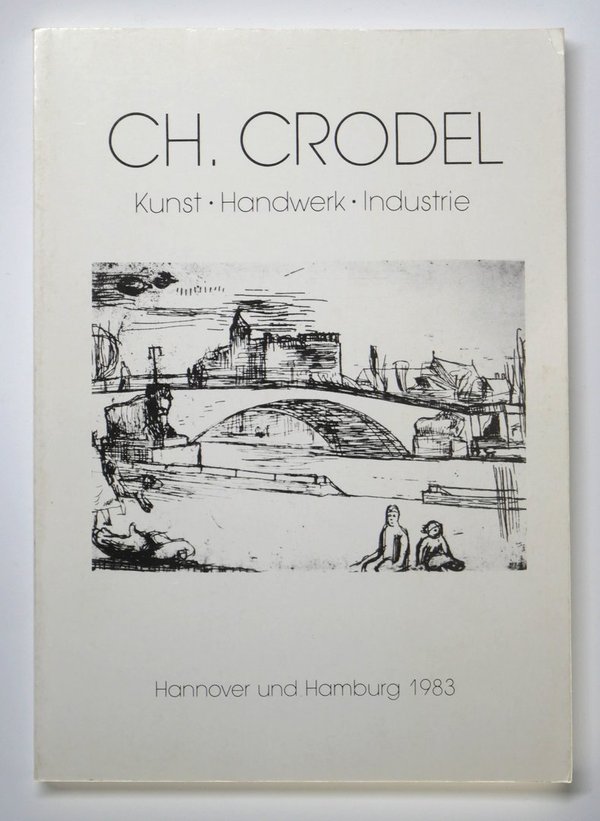 CH. CRODEL Kunst · Handwerk · Industrie herausgegeben von Cornelius Steckner für das Kulturamt der S